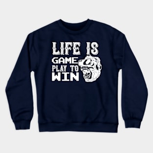 Life Is Game. Play To Win Crewneck Sweatshirt